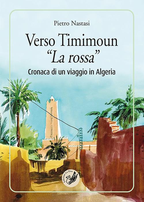 Verso Timimoun «La rossa». Cronaca di un viaggio in Algeria - Pietro Nastasi - copertina