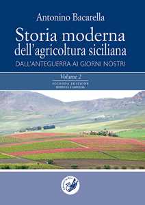 Libro Storia moderna dell'agricoltura siciliana: dall'anteguerra ai giorni nostri. Vol. 1-2 Antonino Bacarella