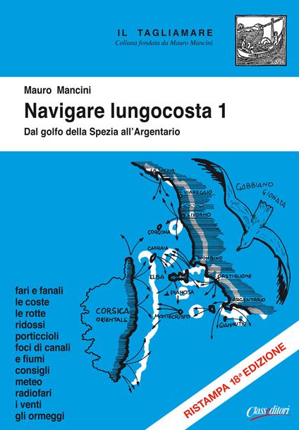 Navigare lungocosta. Ediz. illustrata. Vol. 1: Dal golfo della Spezia all'Argentario. - Mauro Mancini - copertina