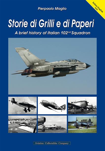 Storie di Grilli e di Paperi. A brief history of Italian 102nd squadron. Ediz. italiana e inglese - Pierpaolo Maglio - copertina