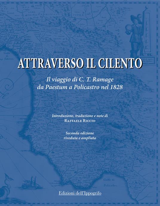 Attraverso il Cilento. Il viaggio di C. T. Ramage da Paestum a Policastro nel 1828. Nuova ediz. - Craufurd Tait Ramage - copertina