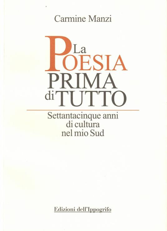 La poesia prima di tutto. Settantacinque anni di cultura nel mio Sud - Carmine Manzi - copertina