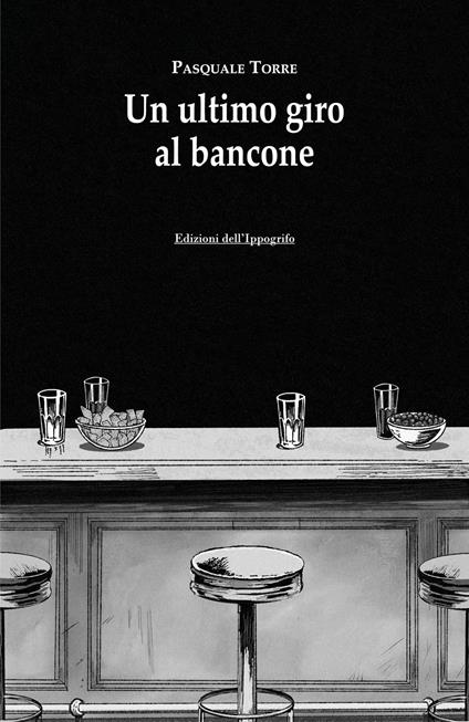 Un ultimo giro al bancone - Pasquale Torre - copertina
