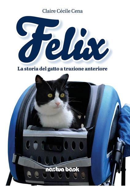 Felix la storia del gatto a trazione anteriore - Claire Cécile Cena - copertina
