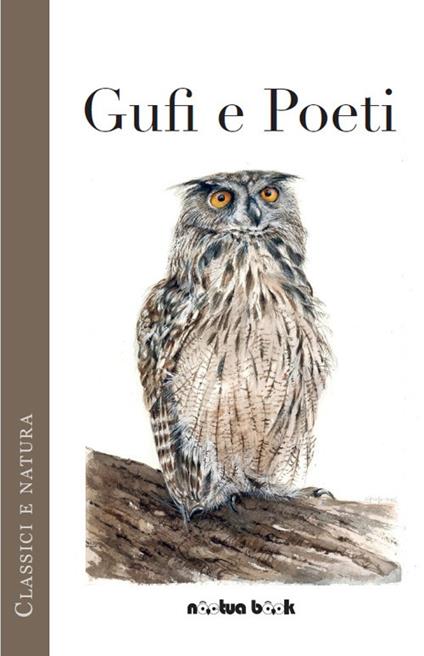 Gufi e Poeti. I rapaci notturni celebrati da poeti famosi. Ediz. ampliata - copertina