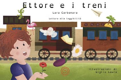 Ettore e i treni. Ediz. illustrata - Lara Carbonara - copertina