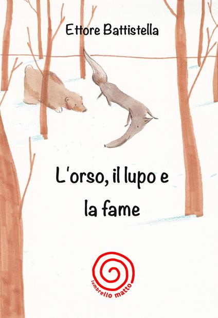 L' orso, il lupo e la fame. Ediz. illustrata - Ernesto Battistella - copertina