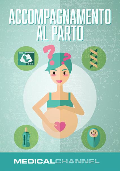 Accompagnamento al parto. Un corso per le mamme in dolce attesa - copertina