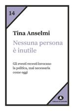 Nessuna persona è inutile. Gli eventi recenti invocano la politica, mai necessaria come oggi