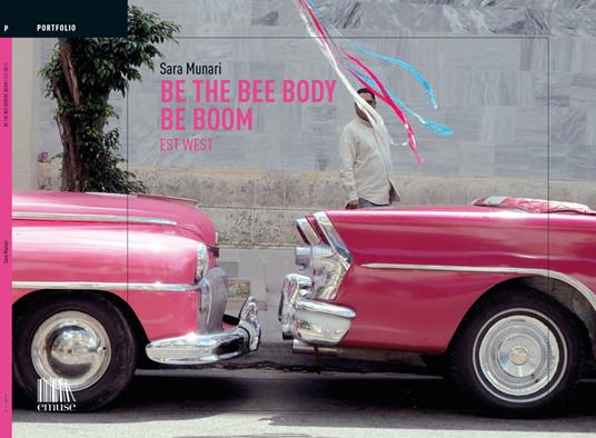 Be the bee body be boom (bidibibodibibu). Est West. Ediz. italiana e inglese - Sara Munari - copertina