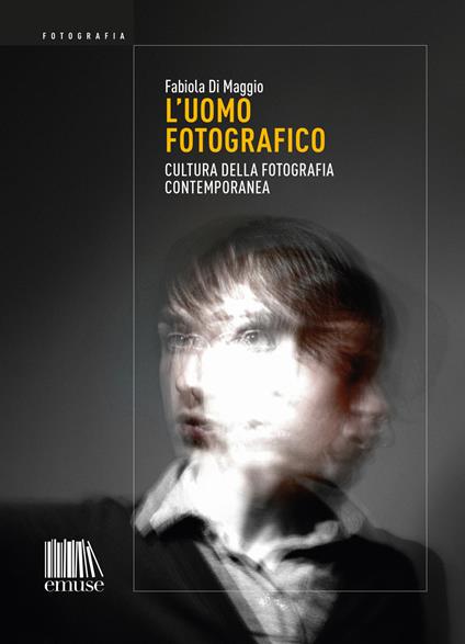 L' uomo fotografico. Cultura della fotografia contemporanea - Fabiola Di Maggio - ebook