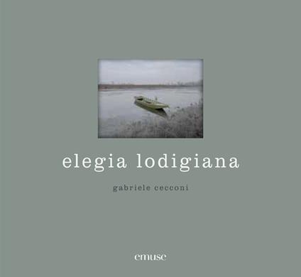 Elegia lodigiana. Ediz. illustrata - Gabriele Cecconi - copertina