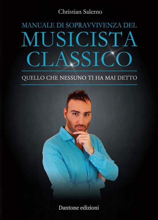 Manuale di sopravvivenza del musicista classico. Quello che nessuno ti ha mai detto - Christian Salerno - copertina