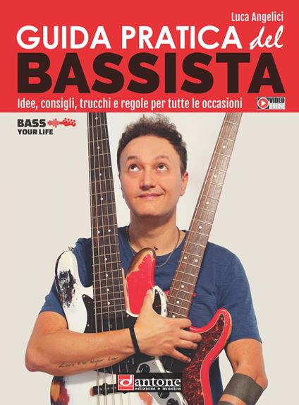 Guida pratica del bassista. Idee, consigli, trucchi e regole per tutte le occasioni - Luca Angelici - copertina