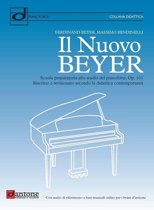 Il nuovo Beyer. Scuola preparatoria allo studio del pianoforte, Op. 101. Riscritto e revisionato secondo la didattica contemporanea - Beyer Ferdinand,Massimo Bendinelli - copertina