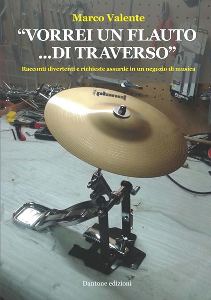 «Vorrei un flauto... di traverso». Racconti divertenti e richieste assurde in un negozio di musica - Marco Valente - copertina