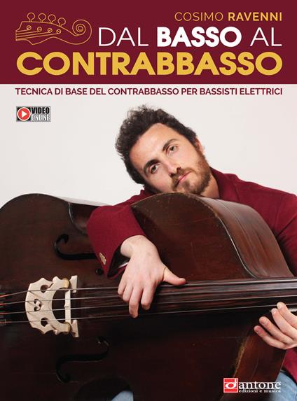 Dal basso al contrabbasso. Tecnica di base del contrabbasso per bassisti elettrici. Con espansione online - Cosimo Ravenni - copertina