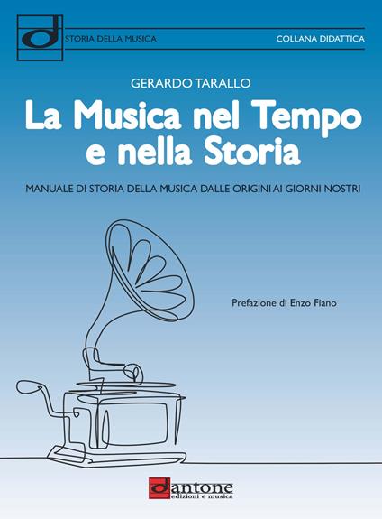 La musica nel tempo e nella storia. Manuale di storia della musica dalle origini ai giorni nostri - Gerardo Tarallo - copertina