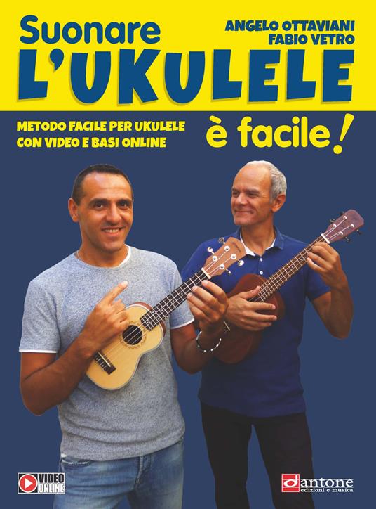 Suonare l'ukulele è facile! Metodo facile per ukulele con video e basi online. Con Video - Angelo Ottaviani,Fabio Vetro - copertina