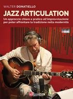Jazz articulation. Un approccio chiaro e pratico all'improvvisazione per poter affrontare la tradizione nella modernità. Metodo. Con Contenuto digitale per accesso online