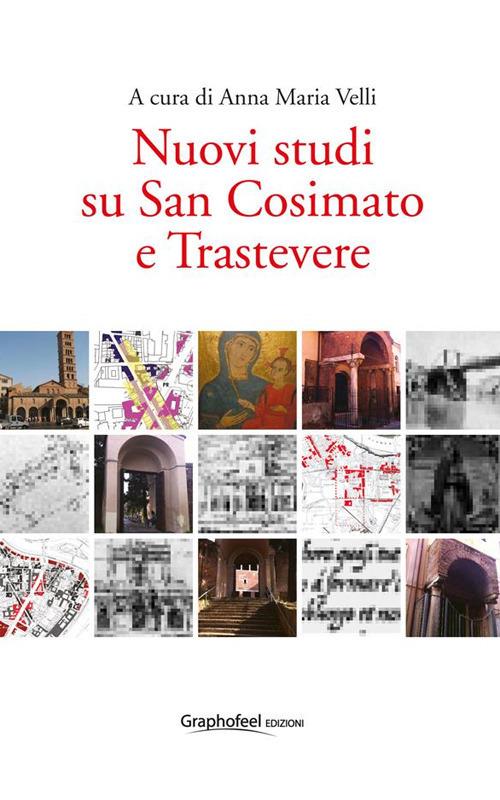 Nuovi studi su San Cosimato e Trastevere - Anna Maria Velli - ebook