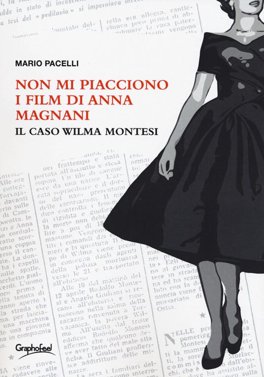 Non mi piacciono i film di Anna Magnani. Il caso Wilma Montesi - Mario Pacelli - copertina