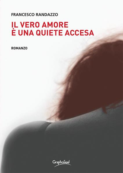Il vero amore è una quiete accesa - Francesco Randazzo - copertina