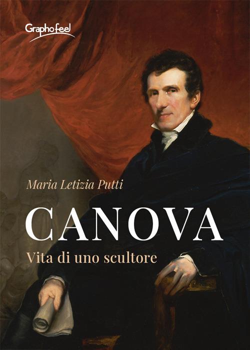 Canova. Vita di uno scultore - Maria Letizia Putti - ebook