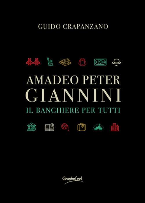 Amadeo Peter Giannini. Il banchiere per tutti. Nuova ediz. - Guido Crapanzano - copertina