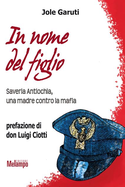 In nome del figlio. Saveria Antiochia, una madre contro la mafia - Jole Garuti - ebook