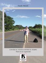 Contro il vento, contro il tempo. Diario di un vagamondo