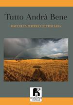 Tutto andrà bene. Selezione poetico-letteraria