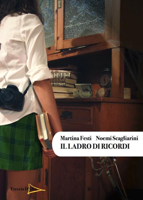 Il ladro di ricordi - Martina Festi,Noemi Scagliarini - copertina