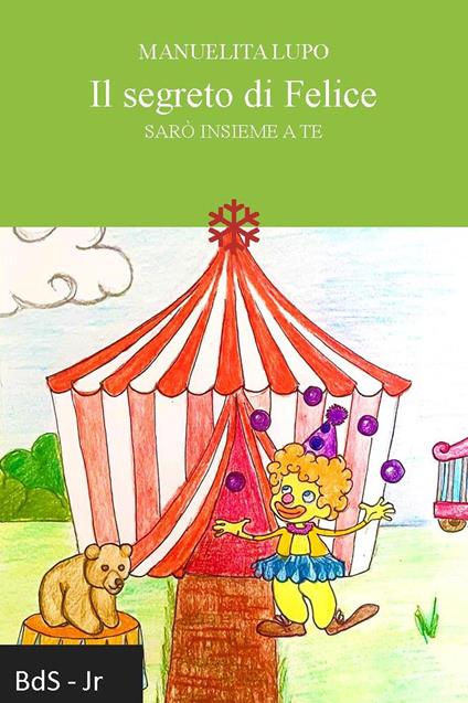 Il segreto di Felice. Sarò insieme a te - Manuelita Lupo - copertina