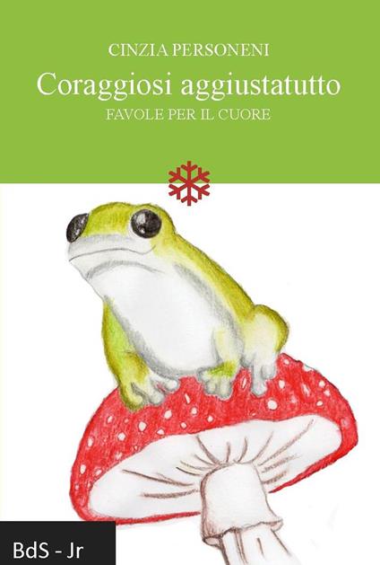 Coraggiosi aggiustatutto. Favole per il cuore - Cinzia Personeni - copertina