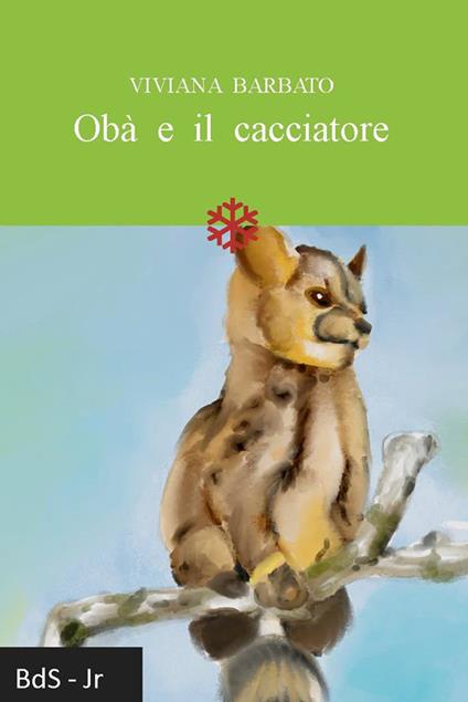 Obà e il cacciatore. Ediz. illustrata - Viviana Barbato - copertina
