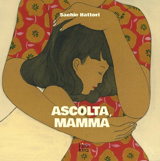 Ascolta, mamma. Ediz. illustrata - Sachie Hattori - copertina