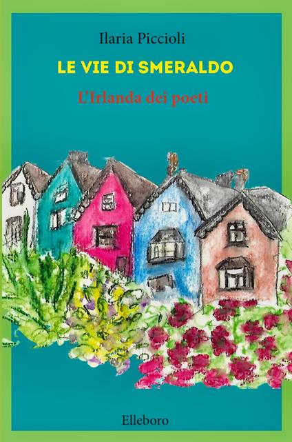Le vie di smeraldo. L'Irlanda dei poeti - Ilaria Piccioli - copertina