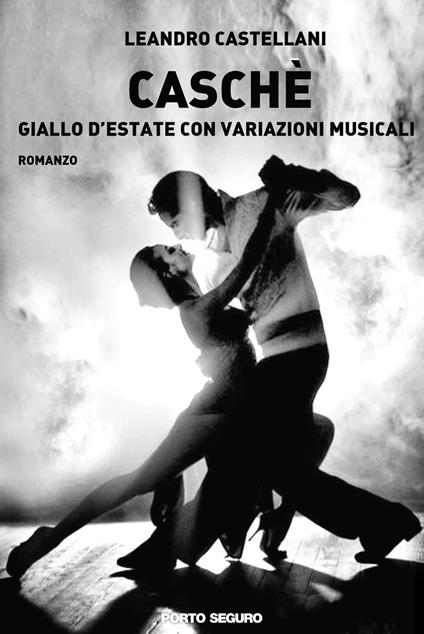 Caschè. Giallo d'estate con variazioni musicali - Leandro Castellani - copertina