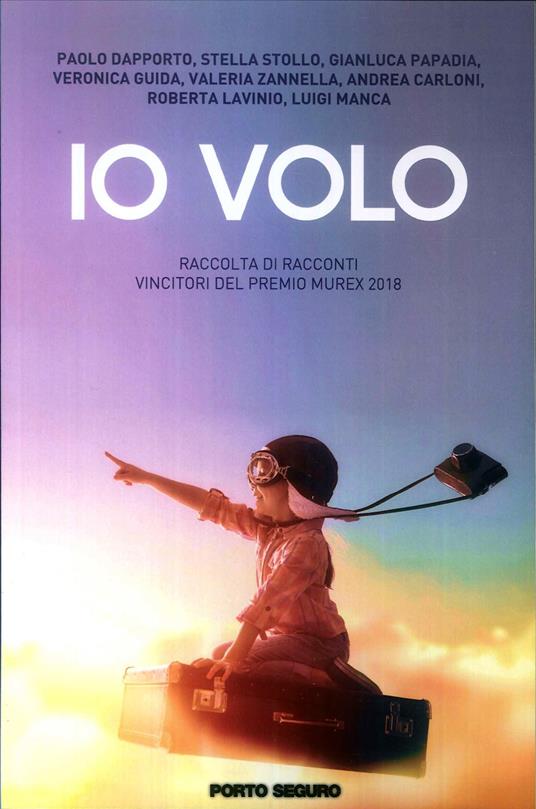 Io volo. Raccolta di racconti vincitori del Premio Murex 2018 - copertina