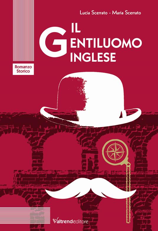 Il gentiluomo inglese - Lucia Scerrato,Maria Scerrato - copertina