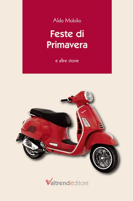 Feste di primavera. E altre storie - Aldo Mobilio - copertina