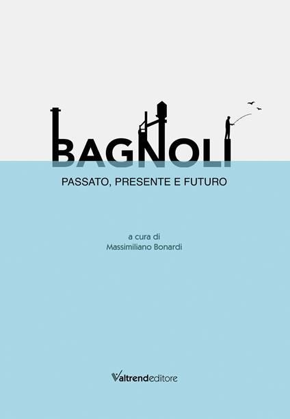 Bagnoli. Passato, presente e futuro - copertina