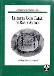 Sette cose fatali di Roma antica - Francesco Cancellieri - copertina
