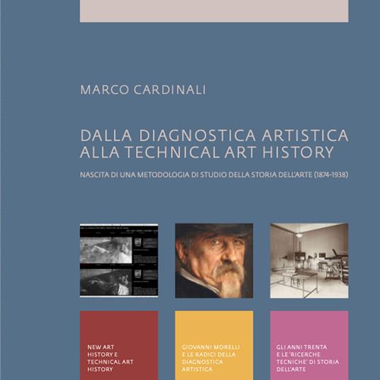 Dalla diagnostica artistica alla Technical Art History. Nascita di una metodologia di studio della storia dell'arte (1874-1938) - Marco Cardinali - copertina