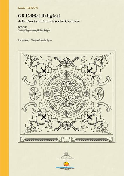 Gli edifici religiosi delle Province Ecclesiastiche Campane. Vol. 3: Catalogo ragionato degli edifici religiosi - Lorenzo Gargano - copertina