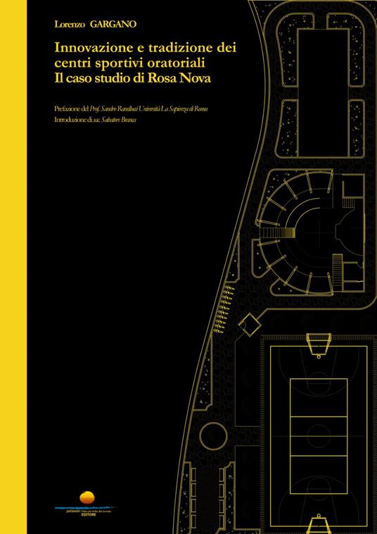 Innovazione e tradizione dei centri sportivi oratoriali. Il caso studio di Rosa Nova - Lorenzo Gargano - copertina