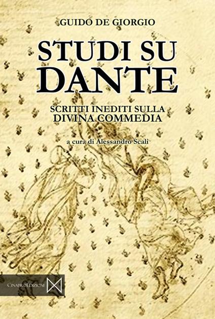 Studi su Dante. Scritti inediti sulla Divina Commedia - Guido De Giorgio - copertina