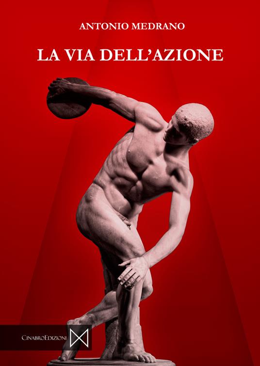 La via dell'azione. L'agire giusto e corretto di fronte al disordine attivistico - Antonio Medrano - copertina