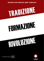 Tradizione formazione rivoluzione. Quaderni del militante della Tradizione